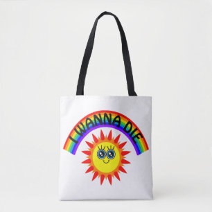 I Wanna Die - Rainbow Smiling Sun Tote Bag
