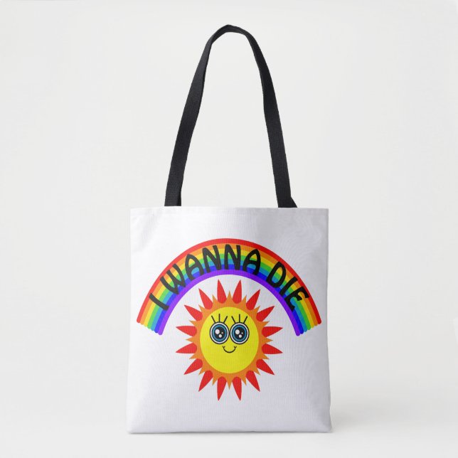 I Wanna Die - Rainbow Smiling Sun Tote Bag (Front)
