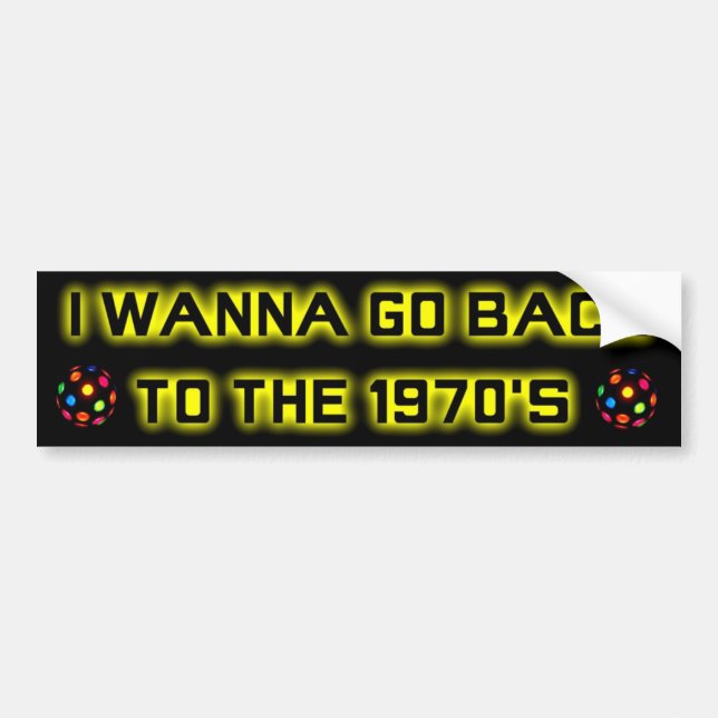I wanna go back to the 1970's - BUMPER STICKER-2 Sticker (Front)