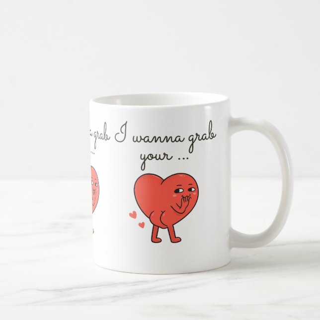 I Wanna Grab Your… Valentine Mug (Right)
