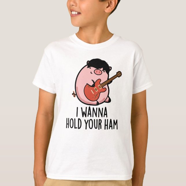 I Wanna Hold Your Ham Funny Pig Pun T-Shirt (Front)
