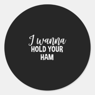 I Wanna Hold Your Ham Thanksgiving Funny Group Mat Classic Round Sticker