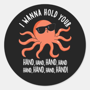 I Wanna Hold Your Hand Hand Octopus Pun Dark BG Classic Round Sticker