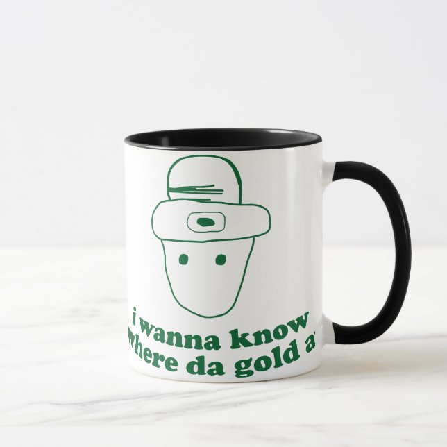i wanna know where da gold at mug (Right)