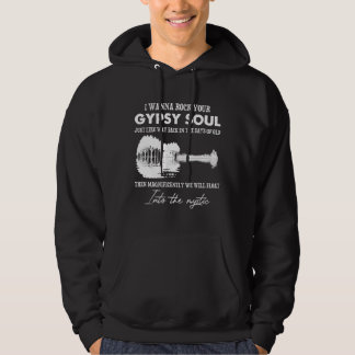 I Wanna Rock Your Gypsy Soul Into The Mystic Hoodie