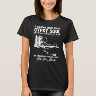 I Wanna Rock Your Gypsy Soul Saying Cool Music T-Shirt
