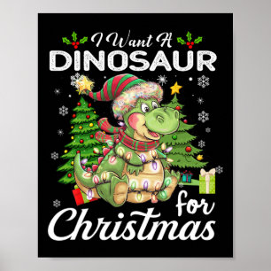 I Want A Dinosaur For Christmas Cute Gifts Xmas Co Poster