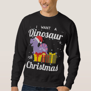 I Want A Dinosaur For Christmas Funny Cute Dino Ho Sweatshirt