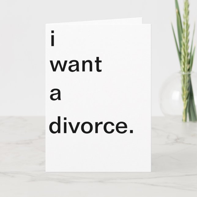 i want a divorce greeting card (Front)