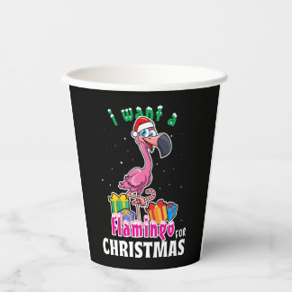 I want a Flamingo for christmas pink Flamenco Paper Cups