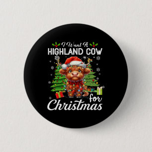 I Want A Highland Cow For Christmas Cute Gifts Xma 6 Cm Round Badge