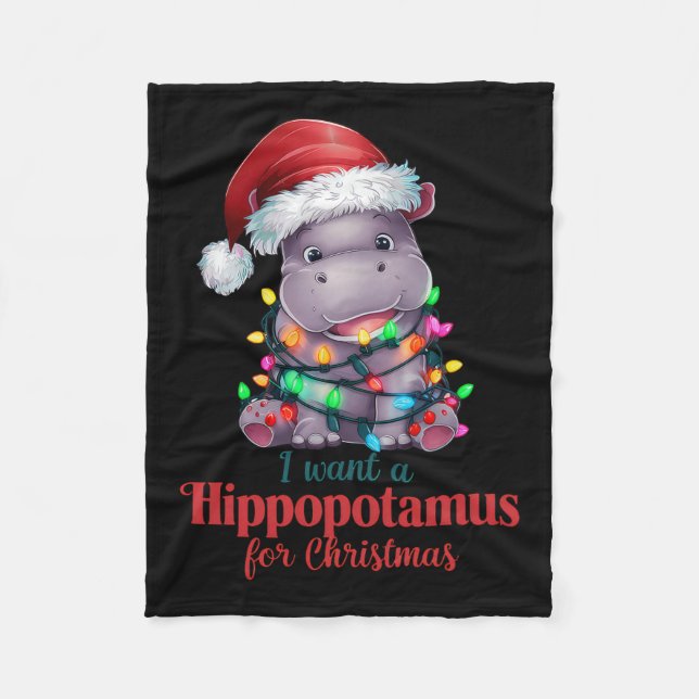 I Want A Hippopotamus Christmas Cute Hippo Santa H Fleece Blanket (Front)