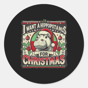 I Want A Hippopotamus For Christmas Classic Round Sticker