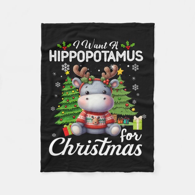 I Want A Hippopotamus For Christmas Cute Gifts Xma Fleece Blanket (Front)