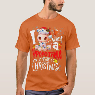 I Want A Hippopotamus For Christmas Cute Hippo For T-Shirt