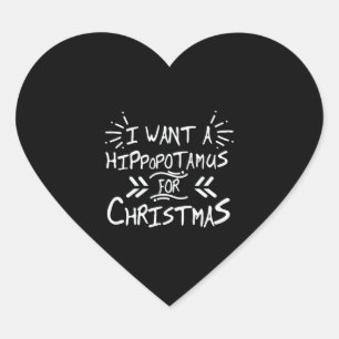 I Want a Hippopotamus for Christmas Day Heart Sticker