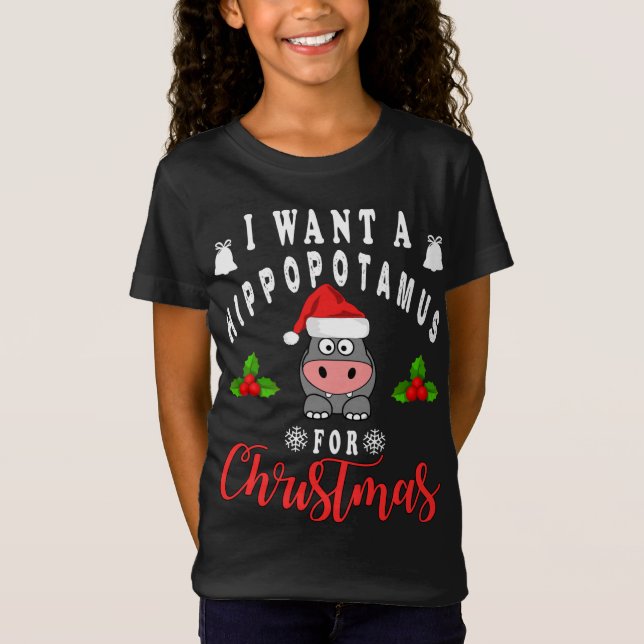 I Want a Hippopotamus For Christmas Funny Hippo Xm T-Shirt (Front)