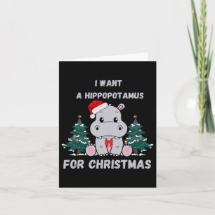I Want A Hippopotamus For Christmas Funny Xmas Fam Card