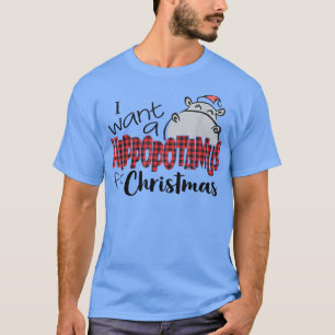 I Want A Hippopotamus For Christmas Hippo Buffalo T-Shirt