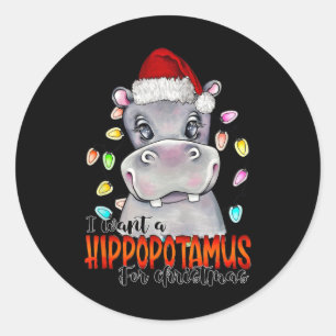 I Want A Hippopotamus For Christmas Hippo Christma Classic Round Sticker