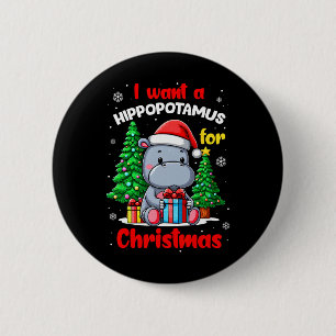 I Want A Hippopotamus For Christmas Hippo For Kids 6 Cm Round Badge
