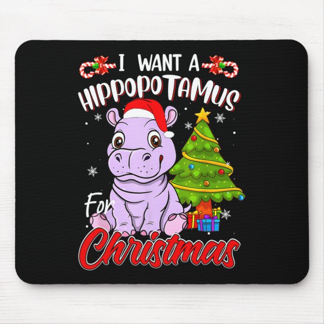 I Want A Hippopotamus For Christmas Hippo  Mouse Pad (Front)