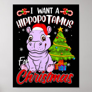 I Want A Hippopotamus For Christmas Hippo Poster