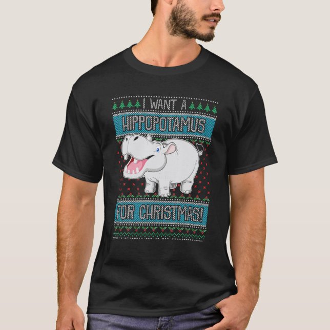 I Want A Hippopotamus For Christmas Hippo Ugly Swe T-Shirt (Front)