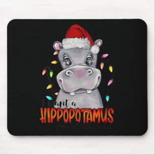 I Want A Hippopotamus For Christmas Hippo Xmas 4  Mouse Pad