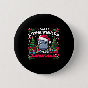 I Want A Hippopotamus For Christmas Hippo Xmas Cos 6 Cm Round Badge