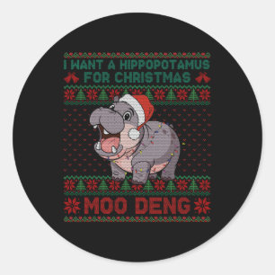 I Want A Hippopotamus For Christmas Moo Deng Ugly Classic Round Sticker