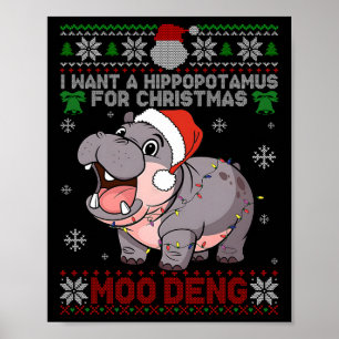 I Want A Hippopotamus For Christmas Moo Deng Ugly Poster
