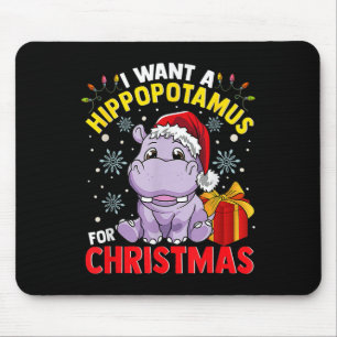 I Want A Hippopotamus For Christmas Mouse Pad