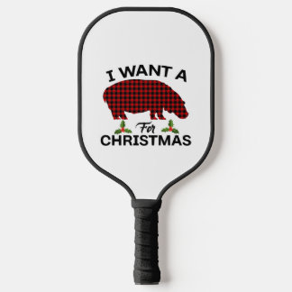 I Want A Hippopotamus For Christmas Pickleball Paddle