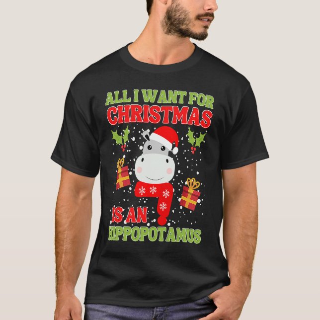 I Want A Hippopotamus For Christmas T-Shirt (Front)