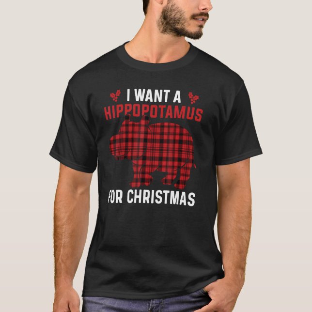 I Want A Hippopotamus For Christmas Xmas Hippo 2 T-Shirt (Front)