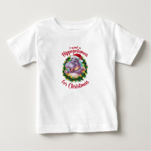 I Want A Hippopotamus For Christmas Xmas Hippo  Baby T-Shirt