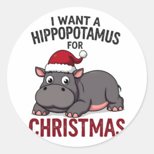 I Want A Hippopotamus For Christmas - Xmas Hippo ( Classic Round Sticker