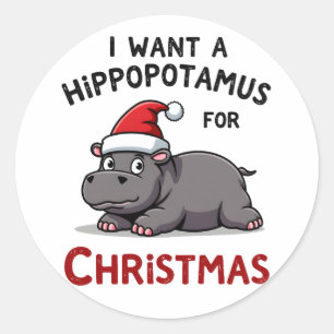 I Want A Hippopotamus For Christmas - Xmas Hippo ( Classic Round Sticker