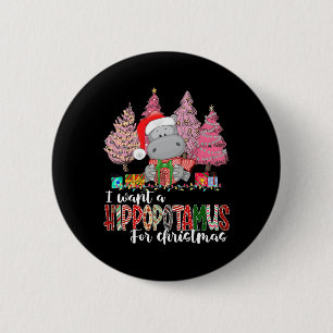I Want A Hippopotamus For Christmas Xmas Hippo for 6 Cm Round Badge