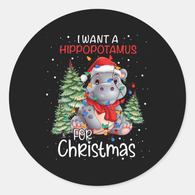 I Want A Hippopotamus For Christmas Xmas Hippo For Classic Round Sticker (Front)
