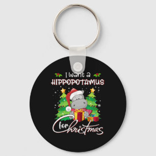 I Want A Hippopotamus For Christmas Xmas Hippo For Key Ring