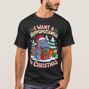 I Want A Hippopotamus for Christmas Xmas Hippo for T-Shirt