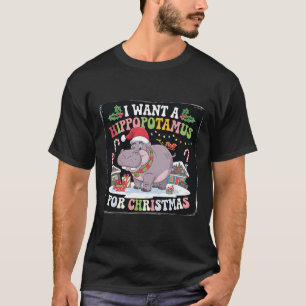 I Want A Hippopotamus For Christmas Xmas Hippo For T-Shirt