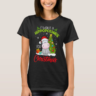 I Want A Hippopotamus For Christmas Xmas Hippo For T-Shirt