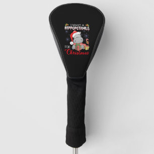 I Want A Hippopotamus For Christmas Xmas Hippo Golf Head Cover