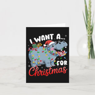 I Want A Hippopotamus For Christmas Xmas Hippo Lov Card