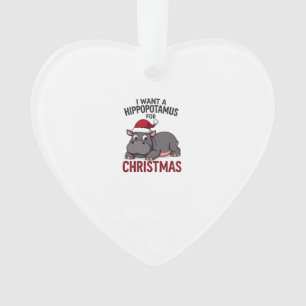 I Want A Hippopotamus For Christmas - Xmas Hippo ( Ornament