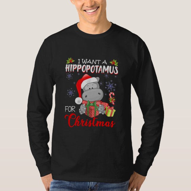 I Want A Hippopotamus For Christmas Xmas Hippo T-Shirt (Front)