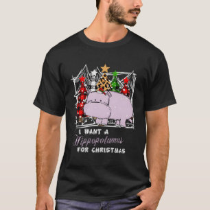 I Want A Hippopotamus For Funny For Christmas T-Shirt